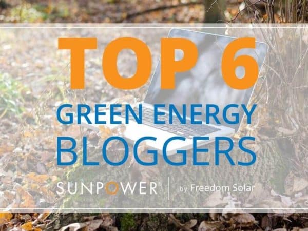 Top 6 Green Energy Bloggers We Love
