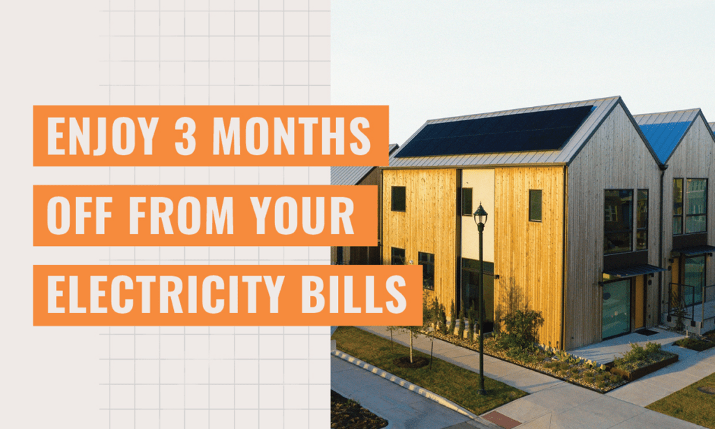 Enjoy 3 months off your electric bills